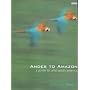 Andes to Amazon: A Guide to Wild South America