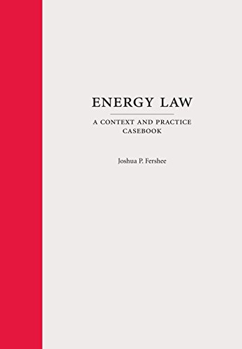 Energy Law: A Context and Practice Casebook