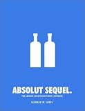 Absolut Sequel: The Absolut Advertising Story Continues