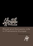 Ritual and domestic life in prehistoric Europe