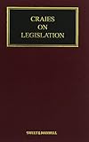 Craies on legislation : a practitioners' guide to the nature, process, effect and interpretation of legislation
