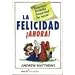 La felicidad  Ahora! (Happiness Now) (Spanish Edition)