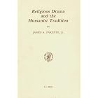 Click here to buy  Religious Drama and the Humanist Tradition: Christian Theater in Germany and in the Netherlands 1500-1600 (Studies in... by James A. Parente.
