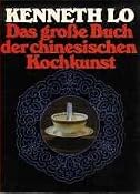Das gro&szlig;e Buch der chinesischen Kochkunst: Amazon.de: Kenneth Lo: B&uuml;cher