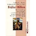 Fr�he Hilfen. Die Anwendung von Bindungs- und Kleinkindforschung in Erziehung, Beratung, Therapie und Vorbeugung
