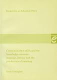 Communication Skills and the Knowledge Economy: Language, literacy and the production of meaning (Perspectives on Educational Policy)