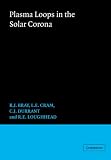 Plasma Loops in the Solar Corona (Cambridge Astrophysics) CORONA