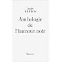 Anthologie de l'humour noir de Andr� Breton