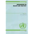 Integration of Health Care Delivery: Report of a Who Study Group (Technical Report Series) by Who Study Group On Integration Of Health