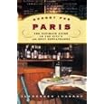 Hungry for Paris: The Ultimate Guide to the City's 102 Best Restaurants