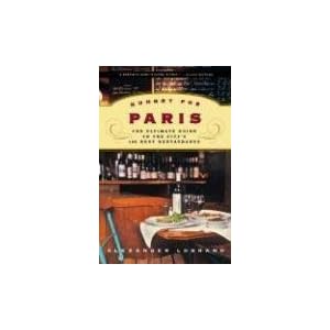 Hungry for Paris: The Ultimate Guide to the City's 102 Best Restaurants by Alexander Lobrano