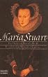 Maria Stuart. Der Roman ihres Lebens