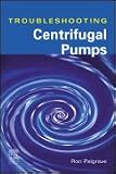 Troubleshooting Centrifugal Pumps and Their Systems