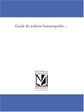 Guide du medecin homoeopathe ...