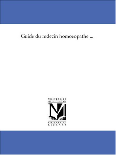 Guide du medecin homoeopathe ...