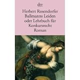 Ballmanns Leiden oder Lehrbuch f&uuml;r Konkursrecht - Herbert Rosendorfer