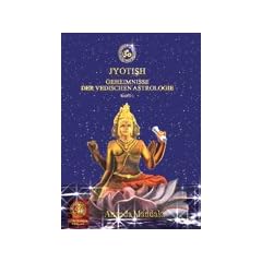 Jyotish - Geheimnisse der vedischen Astrologie: Band 1