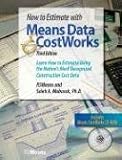 How to Estimate With Means Data & Costworks: Lean How to Estimate Using the Nations Most Recognized Construction Cost Data
