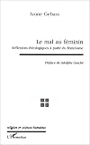 Le mal au f�minin: R�flexions th�ologiques � partir du f�minisme