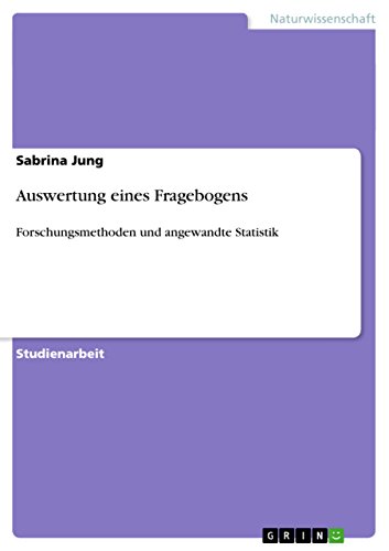 Auswertung eines Fragebogens: Forschungsmethoden und angewandte Statistik (German Edition)