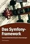 Das Symfony Framework: Enterprise Anwendungen mit PHP