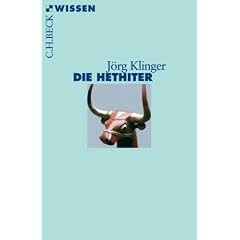 Die Hethiter: Geschichte - Gesellschaft - Kultur