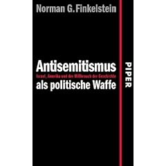 Antisemitismus als politische Waffe: Israel, Amerika und der Mi�brauch der Geschichte