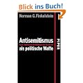 Antisemitismus als politische Waffe: Israel, Amerika und der Mi�brauch der Geschichte