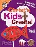 Christ's Kids Create: Volume 2; Favorite Seasonal Craft Ideas (CPH Teaching Resource)