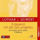 Entspannt mit der Zeit umgehen: So bringen Sie Ihr Leben in Balance