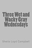 Three Wet and Wacky Gray Wednesdays (Sharona Dugan) (Volume 3)
