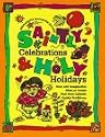 Saintly Celebrations & Holy Holidays: Easy and Imaginative Ideas to Create Your Own Catholic Family Traditions