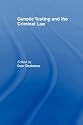 Genetic Testing and the Criminal Law (Criminology)