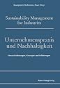 Unternehmenspraxis und Nachhaltigkeit: Herausforderungen, Konzepte und Erfahrungen