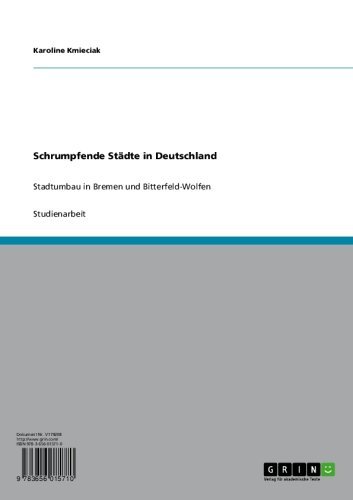 Schrumpfende Städte in Deutschland: Stadtumbau in Bremen und Bitterfeld-Wolfen (German Edition)