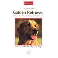 Golden Retriever. Curly Coated Retriever, Nova Scotia Duck Tolling Reriever - Ursprung. Aufzuch. Erziehung. Pflege.