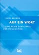 Auf ein Wort: Eine Reise zum Gipfel der Philosophie