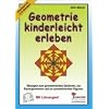 Geometrie kinderleicht erleben: �bungen zum geometrischen Zeichnen, zur Raumgeometrie und zu symmetrischen Figuren