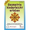 Geometrie kinderleicht erleben: �bungen zum geometrischen Zeichnen, zur Raumgeometrie und zu symmetrischen Figuren