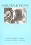 Multiple Views: Logan Grant Essays on Photography, 1983-89