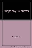 Twopenny rainbows