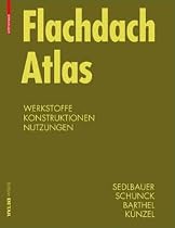 Flachdach Atlas: Dachsysteme, Tragwerke, Sanierung