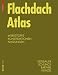 Flachdach Atlas: Dachsysteme, Tragwerke, Sanierung