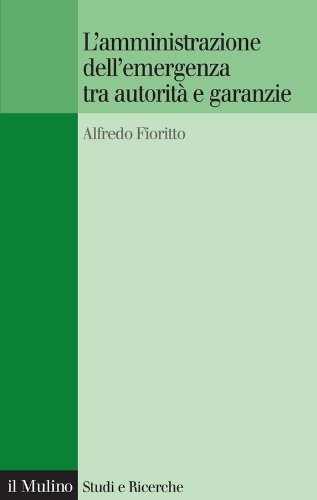 L'amministrazione dell'emergenza tra autorità e garanzie (Studi e ricerche) (Italian Edition)