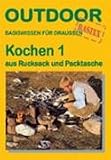  : Kochen 1 aus Rucksack und Packtasche. OutdoorHandbuch: Basiswissen f&uuml;r Draussen (OutdoorHandbuch)