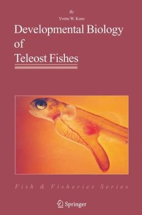Developmental Biology of Teleost Fishes (Fish & Fisheries Series)