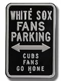 Steel Parking Sign: WHITE SOX FANS PARKING: CUBS FANS GO HOME
