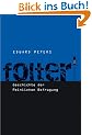 Folter. Geschichte der Peinlichen Befragung. EVA Taschenb�cher, Bd. 245