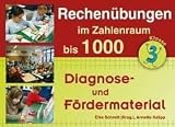 Rechen&uuml;bungen im Zahlenraum bis 1.000: Diagnose und F&ouml;dermaterial - Klasse 3 - Elke Schmitt, Annette Kalipp
