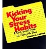Kicking Your Stress Habits: A Do-It-Yourself Guide to Coping with Stress